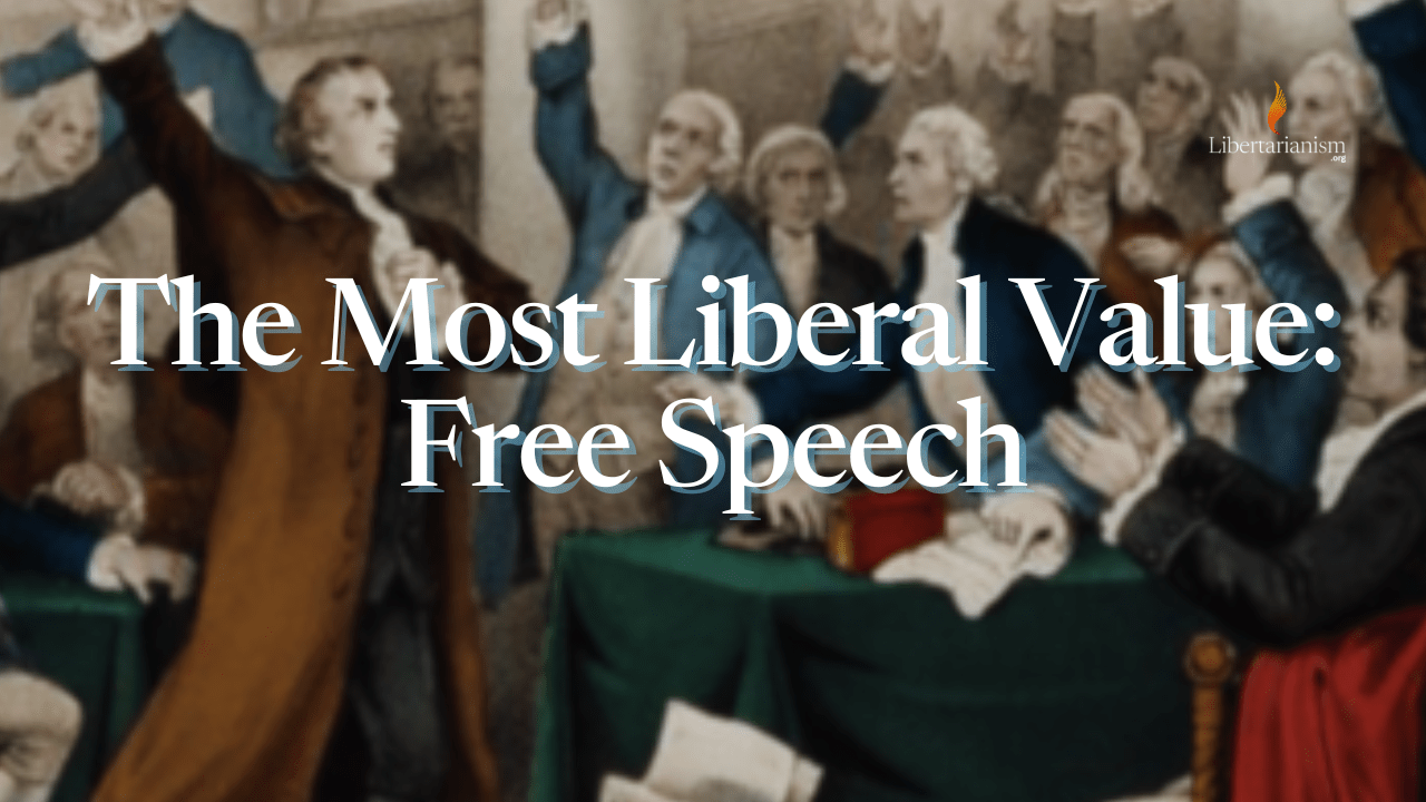 The Most Liberal Value: Free Speech