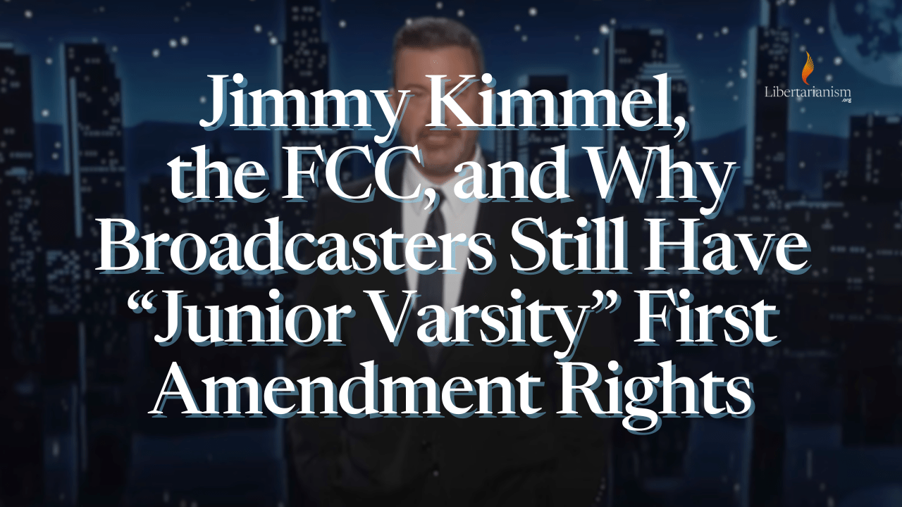 Jimmy Kimmel, the FCC, and Why Broadcasters Still Have “Junior Varsity” First Amendment Rights