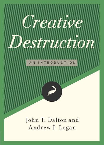 The cover of Creative Destruction: An Introduction by John T. Dalton and Andrew J. Logan.