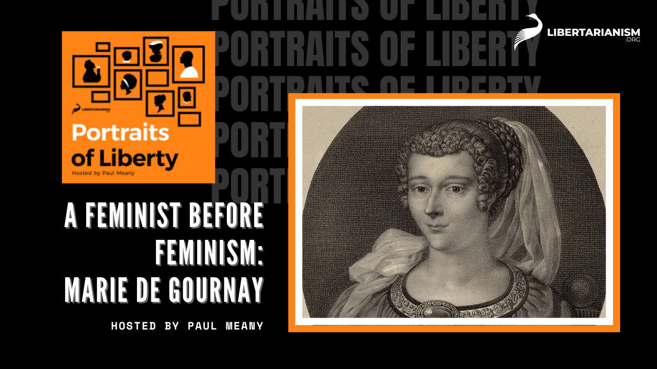 A Feminist before Feminism: Marie De Gournay | Portraits of Liberty Podcast