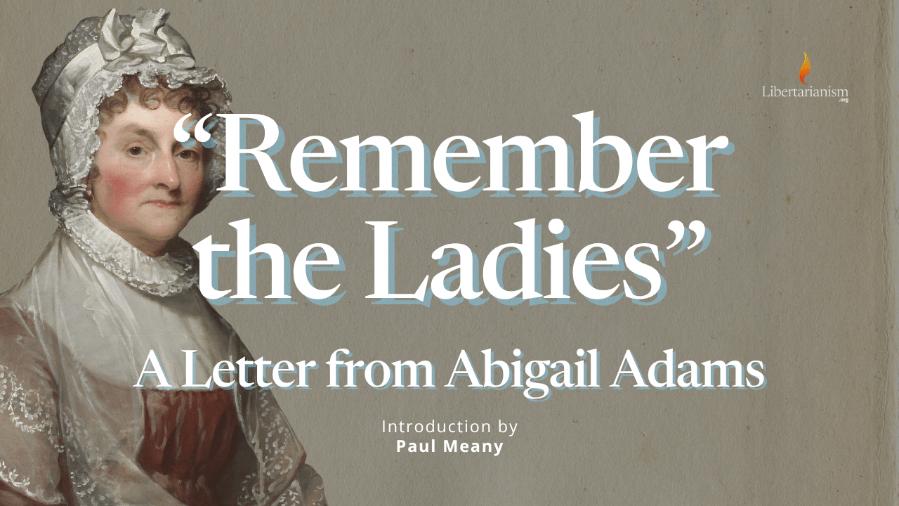 Adams, Abigail - “Remember the Ladies”: A Letter from Abigail Adams to John Adams (1776)