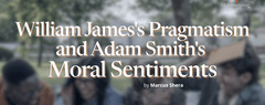 William James's Pragmatism and Adam Smith's Moral Sentiments